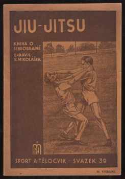 Jiu-Jitsu : kniha pro ty, kdož se chtějí státi nepřemožitelnými