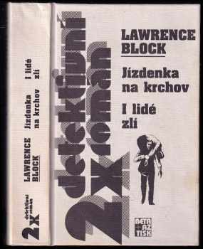Lawrence Block: Jízdenka na krchov ; I lidé zlí