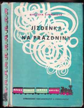 Jízdenka na prázdniny - Markéta Zinnerová (1970, Středočeské nakladatelství a knihkupectví) - ID: 673142