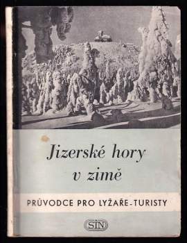 Jizerské hory a Ještědský hřeben v zimě : Průvodce pro lyžaře-turisty - František Patočka (1955, STN) - ID: 771916