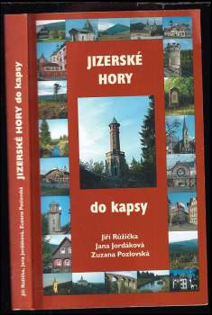 Jizerské hory : do kapsy - Jiří Růžička, Jana Jordáková, Zuzana Pozlovská (2006, Levné knihy KMa) - ID: 773492
