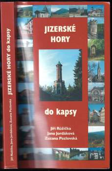 Jizerské hory : do kapsy - Jiří Růžička, Jana Jordáková, Zuzana Pozlovská (2006, Levné knihy KMa) - ID: 781046