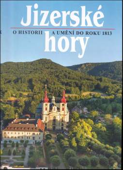 Jizerské hory : O historii a umění do roku 1813 - 4