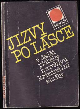 Jizvy po lásce a další příběhy z archivů kriminální služby
