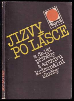 Jizvy po lásce a další příběhy z archivů kriminální služby
