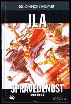 Alex Ross: JLA - Spravedlnost - Kniha první a druhá