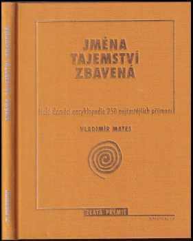 Jména tajemství zbavená : malá domácí encyklopedie 250 nejčastějších příjmení - Vladimír Mates (1998, Knižní klub) - ID: 543250