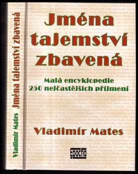 Vladimír Mates: Jména tajemství zbavená : malá encyklopedie 250 nejčastějších příjmení