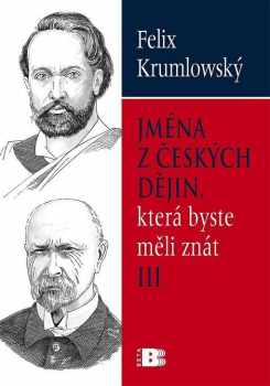 Jména z českých dějin, která byste měli znát : III - Felix Krumlowský (2009, Beta) - ID: 1316073