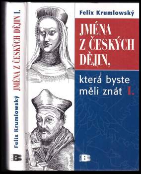 Felix Krumlowský: Jména z českých dějin, která byste měli znát