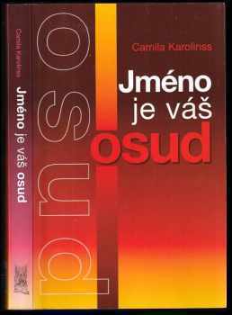 Jméno je váš osud - Camila Karolinss (2004, Ottovo nakladatelství) - ID: 848219