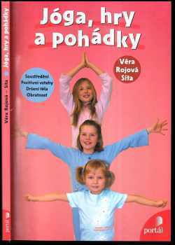 Jóga, hry a pohádky : [soustředění, pozitivní vztahy, držení těla, obratnost]