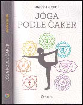 Anodea Judith: Jóga podle čaker
