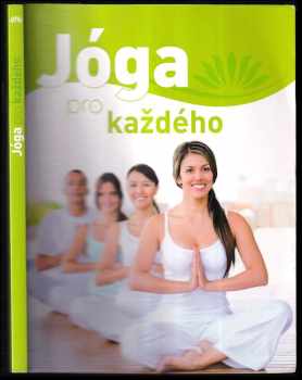 Jóga pro každého - Podrobná příručka pro začátečníky s více než 65 jógovými cviky