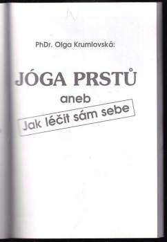 Olga Krumlovská: Jóga prstů, aneb, Jak léčit sám sebe