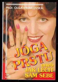 Jóga prstů, aneb, Jak léčit sám sebe - Olga Krumlovská (1996, Littera Bohemica) - ID: 520644