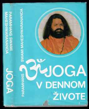 Joga v dennom živote - Maheshwarananda, Paramhans svámí Mahéšvaránanda (1987, Československé štátne kúpele Piešťany) - ID: 564102