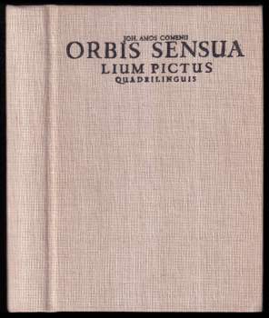Jan Amos Komenský: Joh. Amos Comenii Orbis sensualium pictus quadrilinguis