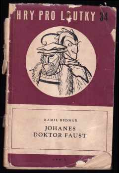 Kamil Bednář: Johanes doktor Faust - Loutková hra podle lidových tradic