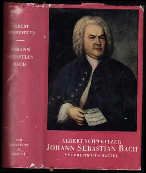 Albert Schweitzer: Johann Sebastin Bach - Vorrede von Ch. M. Widor