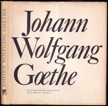 Johann Wolfgang Goethe : výbor z poezie - Johann Wolfgang von Goethe (1973, Československý spisovatel) - ID: 581976