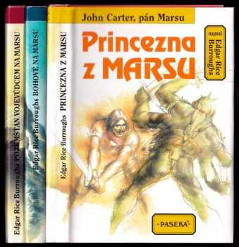 Edgar Rice Burroughs: John Carter, pán Marsu 1 - 3 - Princezna z Marsu + Bohové na Marsu + Pozemšťan vojevůdcem na Marsu