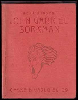 Henrik Ibsen: John Gabriel Borkman - drama ve čtyřech jednáních