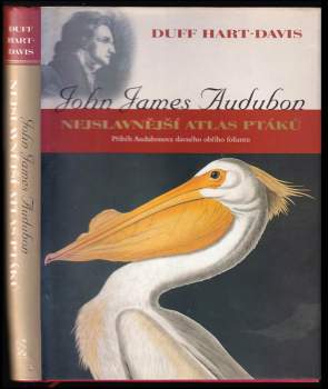 Duff Hart-Davis: John James Audubon - Nejslavnější atlas ptáků