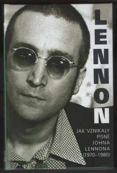 Paul Du Noyer: John Lennon : jak vznikaly písně Johna Lennona (1970-1980)