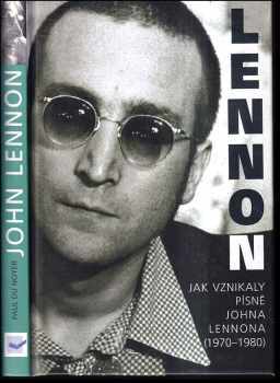 Paul Du Noyer: John Lennon : jak vznikaly písně Johna Lennona (1970-1980)