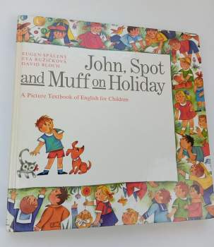 Eugen Spálený: John, Spot and Muff on Holiday