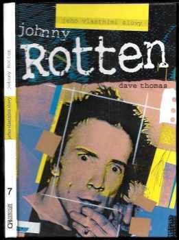 Dave Thomas: Johnny Rotten - jeho vlastními slovy
