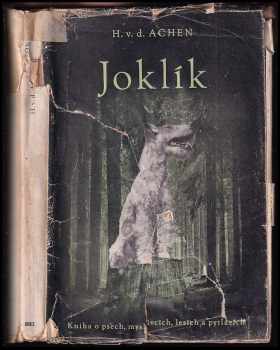Heinz von der Achen: Joklík - Kniha o psech, myslivcích, lesích a pytlácích