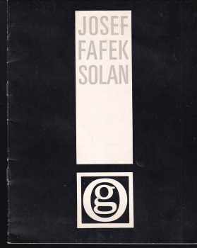 Josef Fafek-Solan : obrazy, kresby, grafika : katalog výstavy, Čes Lípa, říjen 1977, Liberec, listopad-prosinec 1977, Litoměřice, leden-únor 1978.