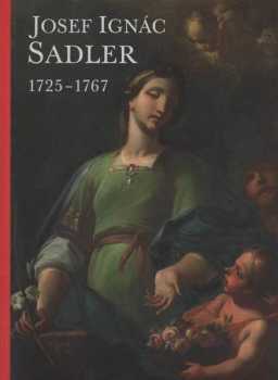 Jiří Kroupa: Josef Ignác Sadler 1725-1767