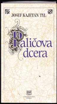 Josef Kajetán Tyl, Paličova dcera - program - premiéra 9. a 10. října 1997 v Národním divadle v Praze