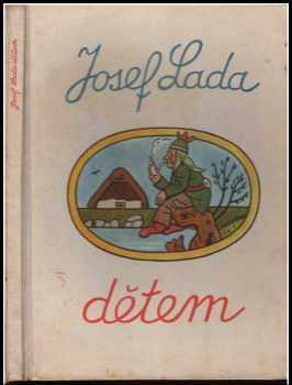 Josef Lada dětem : Pro předškolní věk - Josef Lada (1954, Státní nakladatelství dětské knihy) - ID: 226478