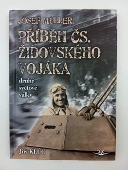 Josef Müller - příběh čs. židovského vojáka druhé světové války