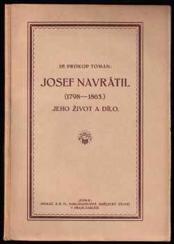 Josef Navrátil (1798-1865) - jeho život a dílo - DEDIKACE / PODPIS PROKOP TOMAN - Prokop Toman (1919, Zora) - ID: 511802