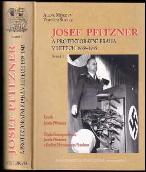 Alena Míšková: Josef Pfitzner a protektorátní Praha v letech 1939-1945