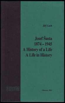 Josef Šusta 1874-1945 : a history of a life, a life in history