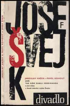 Josef Švejk, aneb, Tak nám zabili Ferdinanda a jiné citáty z Osudů dobrého vojáka Švejka