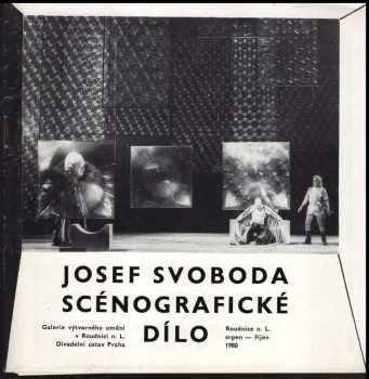 Josef Svoboda: Josef Svoboda - scénografické dílo : Galerie výtvarného umění v Roudnici n.L., Divadelní ústav : Roudnice n.L. srpen-říjen 1980