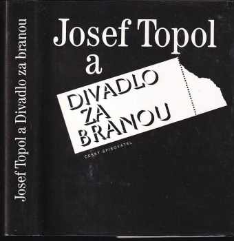 Josef Topol: Josef Topol a Divadlo Za branou