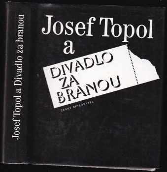 Josef Topol: Josef Topol a Divadlo Za branou