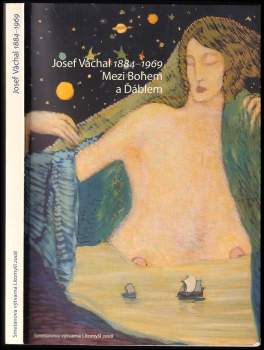 Josef Váchal 1884-1969 - Mezi Bohem a Ďáblem : 14. červen 2008 - 20. červenec 2008