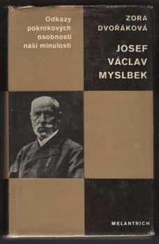 Josef Václav Myslbek : umělec a člověk uprostřed své doby - Zora Dvořáková, Zora Dvoráčková (1979, Melantrich) - ID: 54842