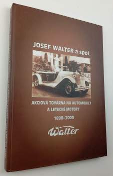 Josef Walter a spol. - akciová továrna na automobily a letecké motory