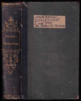 Josef Jungmann: Josefa Jungmanna Slowesnost aneb Náuka o wýmluvnosti prosaické, básnické i řečnické se sbírkau příkladů w newázané i wázané řeči - EX LIBRIS ALFONS MUCHA