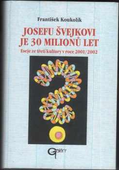 Josefu Švejkovi je 30 milionů let